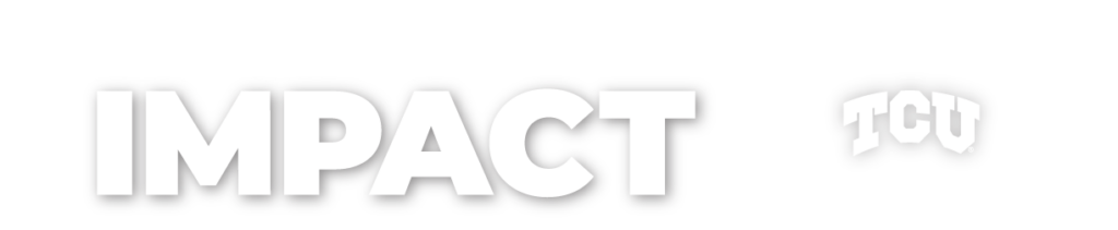 Lead On with Impact: TCU